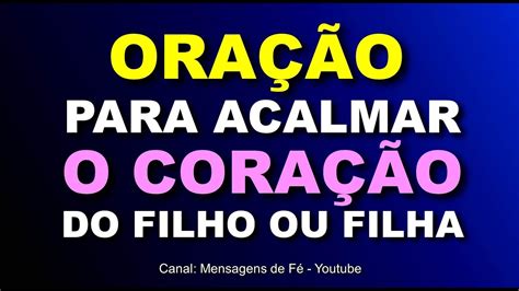 Ora O Para Acalmar O Cora O Do Filho Ou Filha Youtube