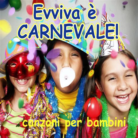 Evviva Il Carnevale Canzoni Per Bambini Compilation By Various