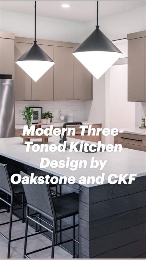 Modern Three Toned Kitchen Design By Oakstone And CKF Kitchen Style