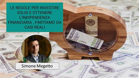 Le Regole Per Investire Soldi E Ottenere L Indipendenza Finanziaria