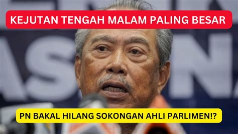 Pn Bakal Kehilangan Beberapa Sokongan Ahli Parlimen Apa Sudah Jadi Ni