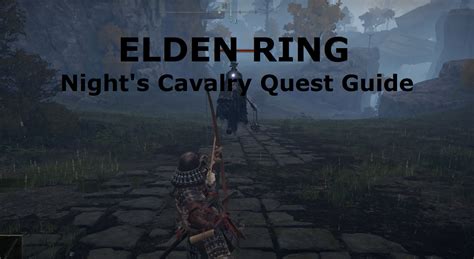 Elden Ring Nights Cavalry Quest Guide Location Drops And Strategy