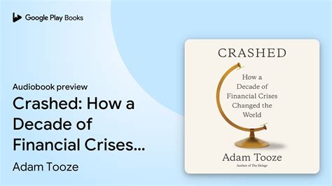 Crashed How A Decade Of Financial Crises By Adam Tooze · Audiobook