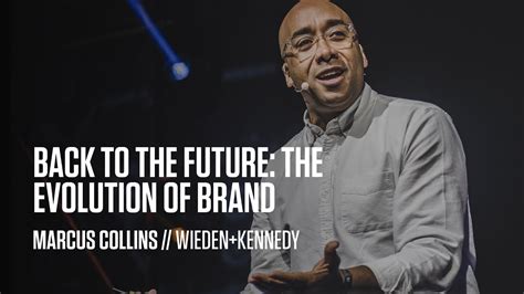 Marcus Collins Wieden Kennedy The Evolution Of Brand Fifteen