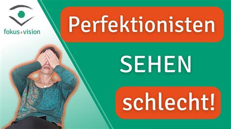 Augentraining Sehprobleme Psyche Perfektionisten Sehen Schlechter