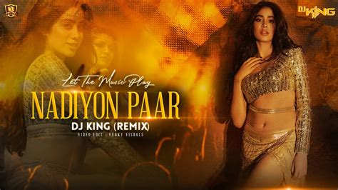 Nadiyon Paar Let The Music Play Remix Dj King Roohi Janhvi