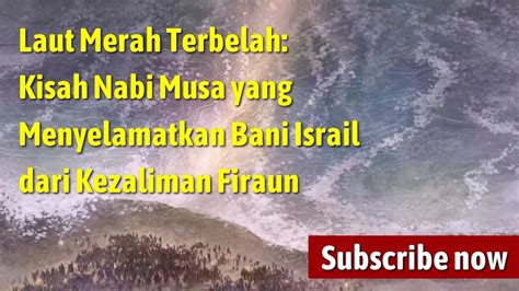 Laut Merah Terbelah Kisah Nabi Musa Yang Menyelamatkan Bani Israil Dari