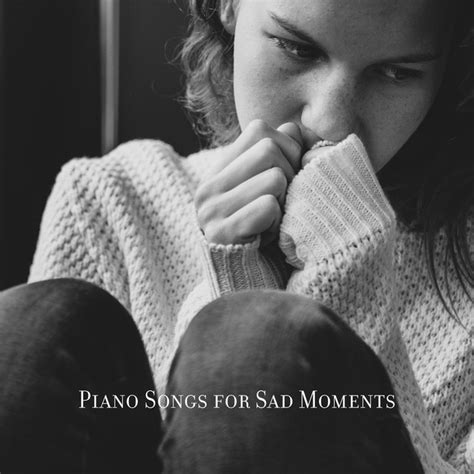 Piano Songs For Sad Moments Melancholic Piano Bar Album By