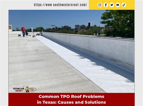 Southwestern Roofing Common TPO Roof Problems In Texas Causes And