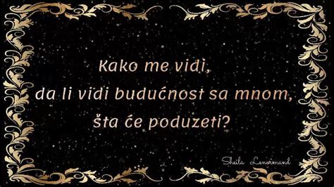 Kako Me Vidi Da Li Vidi Budu Nost Sa Mnom Sta Ce Poduzeti Tarot