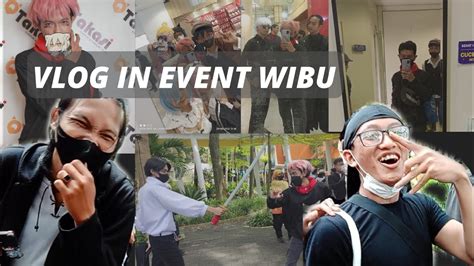 VLOG EVENT WIBU SERU SERUAN BARENG QTAKASI EVENT YouTube