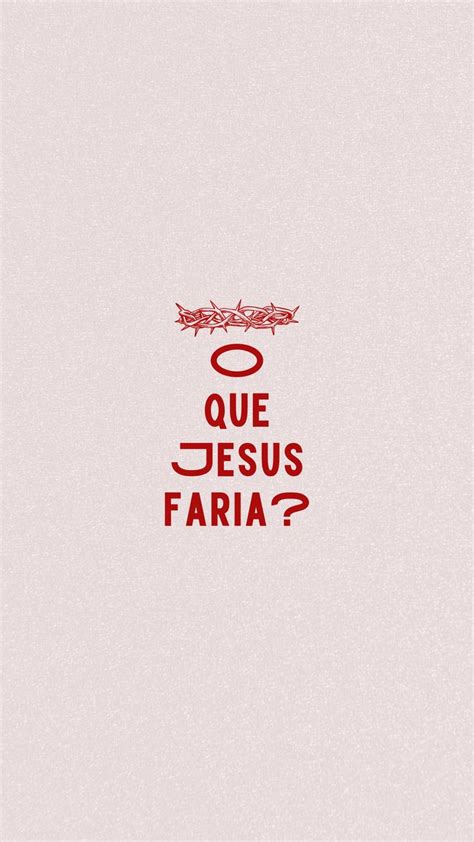 Wallpaper O Que Jesus Faria Jesus Wallpaper Jesus Stories Jesus