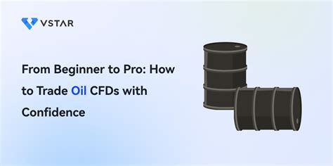 From Beginner To Pro How To Trade Oil Cfds With Confidence Oil Cfd