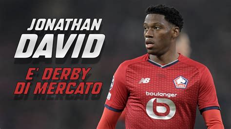 JONATAN DAVID E DERBY DI MERCATO Milannews YouTube