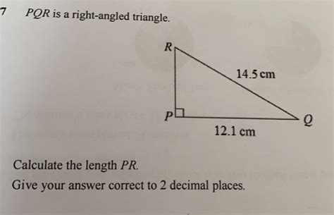 Solved 7 Pqr Is A Right Angled Triangle Calculate The Length Pr Give Your Answer Correct To