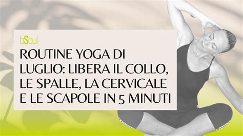 Yoga Per Il Collo E Le Spalle Libera Schiena E Cervicale In Soli 5