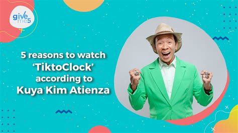 Give Me Reasons To Watch Tiktoclock According To Kuya Kim Video