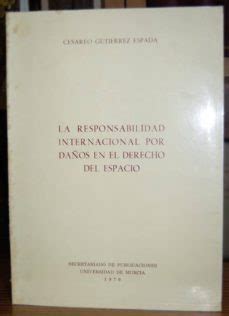 LA RESPONSABILIDAD INTERNACIONAL POR DAÑOS EN EL DERECHO DEL ESPACIO