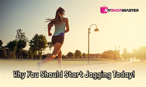 Five Reasons Why You Should Start Jogging Today My Shopmaster