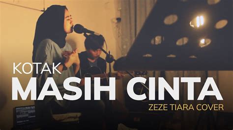 Kotak Masih Cinta Cover Live Zeze Tiara Kotak Live Cover Acoustic