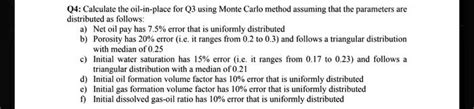 SOLVED Q4 Calculate The Oil In Place For Q3 Using Monte Carlo Method