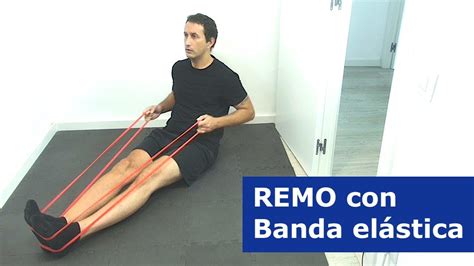 Remo con Banda Elástica Beneficios Cómo se hace Músculos que trabaja