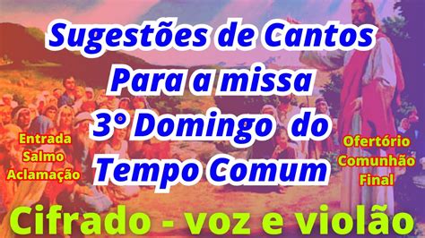 SUGESTÕES DE CANTOS PARA MISSA DO 3 DOMINGO DO TEMPO COMUM 21 01