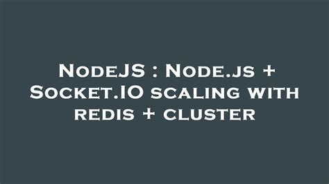 Nodejs Node Js Socket Io Scaling With Redis Cluster Youtube