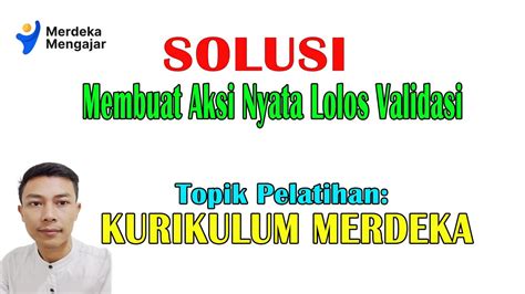 Contoh Aksi Nyata Lolos Validasi Topik Kurikulum Merdeka Youtube