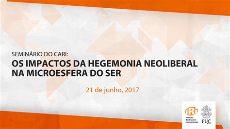 Os Impactos Da Hegemonia Neoliberal Na Microesfera Do Ser Iri