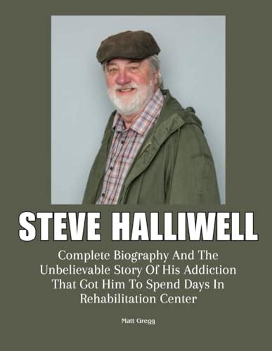 STEVE HALLIWELL: Complete Biography And The Unbelievable Story Of His ...