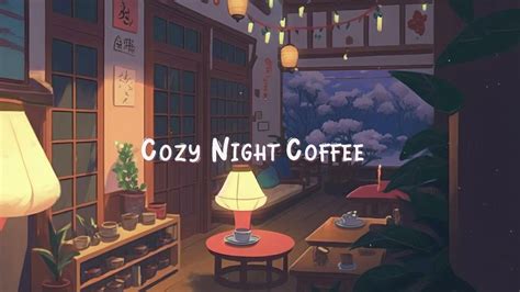 Cozy Night Coffee ☕ Lofi Hip Hop Beats To Relaxsleepstudy To ☕ Lofi