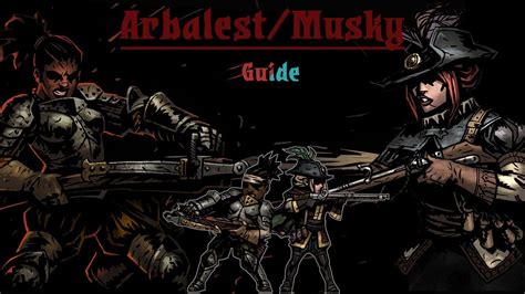 Arbalest Musketeer And You Darkest Dungeon Guide Youtube