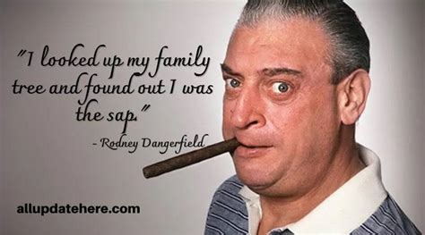 Rodney Dangerfield Quotes On Love, Life, Wife, Respect, Movies