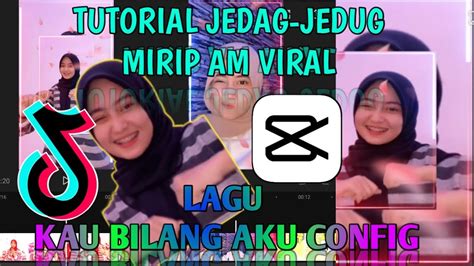 TUTORIAL CAPCUT JEDAG JEDUG LAGU KAU BILANG AKU CONFIG MIRIP ALIGHT