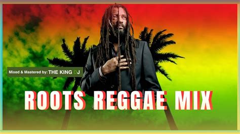 BEST ROOTS REGGAE MIX THE KING DJ FT LUCKY DUBE BURNING SPEAR GREGORY