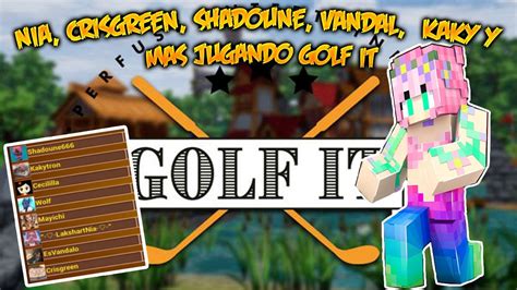 Nia Crisgreen Shadoune Vandal Kaky Y Mas Jugando Golf It Youtube