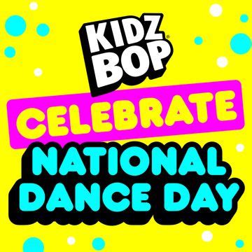 Celebrate National Dance Day! | Álbum de Kidz Bop Kids - LETRAS.COM