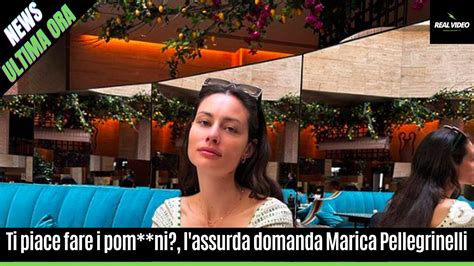 Ti Piace Fare I Pom Ni L Assurda Domanda A Marica Pellegrinelli La