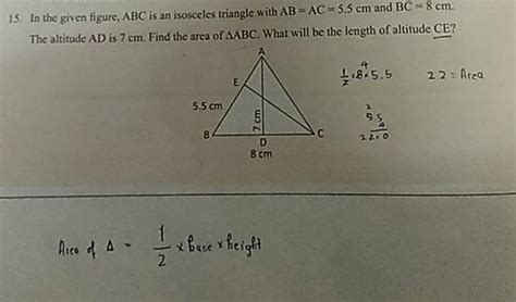 15 In The Given Figure ABC Is An Isosceles Triangle With AB AC 5 5 Cm A