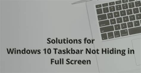 How To Fix Windows Taskbar Not Hiding In Full Screen Tech Kalture