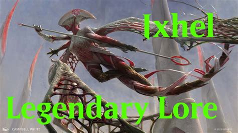 Legendary Lore Ixhel Scion Of Atraxa Phyrexia All Will Be One