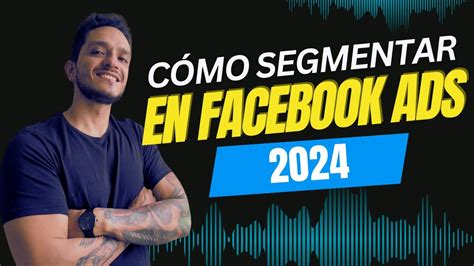 Como Segmentar En Facebook Ads Tutorial Definitivo Youtube