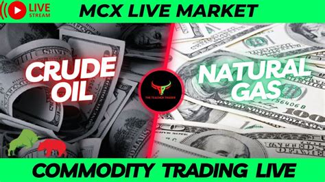 Mcx Live Trading Crude Oil Live Trading Crudeoil Naturalgas