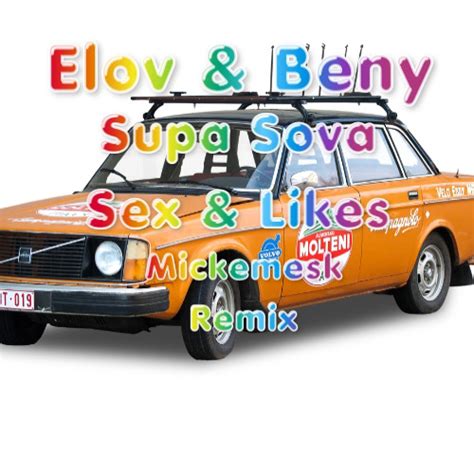 Stream Elov Beny Supa Sova Sex Likes Mickemesk Remix By Mickemesk Listen Online For