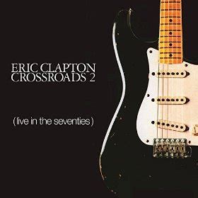 Eric Clapton: Crossroads 2: Live in the Seventies (1996)