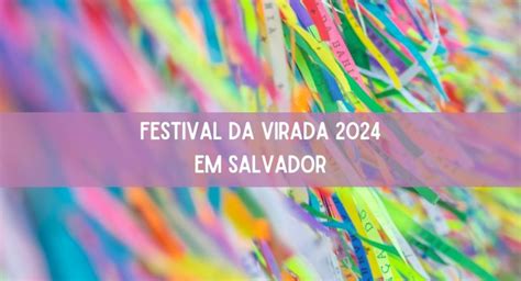 Festival Da Virada Em Salvador Veja Os Shows De Cada Dia