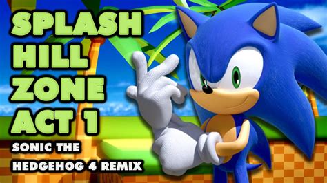 Sonic The Hedgehog 4 Splash Hill Zone Act 1 Remix YouTube