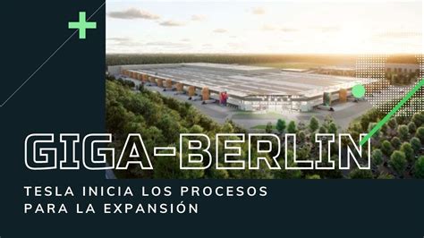 Tesla Inicia Los Procesos Para La Expansi N De La Giga Berlin Youtube