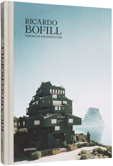 Ricardo Bofill Visions Of Architecture Gestalten Bofill Ricardo